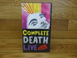 [A] COMPLETE DEATH LIVE ビデオVHS □ 2309