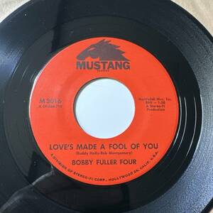 Bobby Fuller Four - Love’s Made A Fool Of You ☆US ORIG 7″☆I Fought the Lawでおなじみの！☆Mustang Records DEAD STOCK