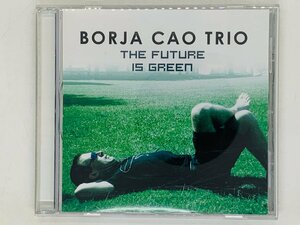 即決CD BORJA CAO TRIO / THE FUTURE IS GREEN / Borja Cao , Max Gomez ピアノ・トリオ JAZZ ジャズ X15