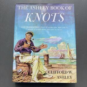 THE ASHLEY BOOK OF KNOTS CLIFFORD W. ASHLEY ロープ 船舶 英語 洋書