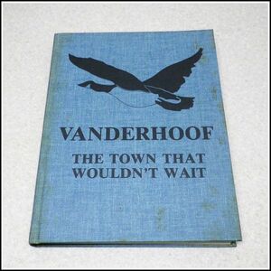 A-B45【洋書】Vanderhoof - The Town That Wouldn't Wait ブリティッシュコロンビア州 ヴァンダーフーフの歴史◆ネチャコ渓谷歴史協会