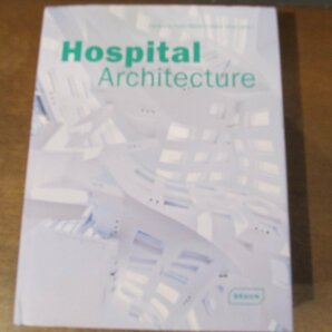 2310MK●洋書「Hospital Architecture」編:Christine Nickl-weller, Hans Nickl/Braun Pub Ag/2013●病院の建築/世界60以上の医療施設例の画像1