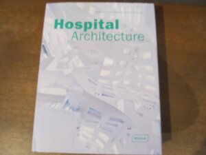 2310MK●洋書「Hospital Architecture」編:Christine Nickl-weller, Hans Nickl/Braun Pub Ag/2013●病院の建築/世界60以上の医療施設例