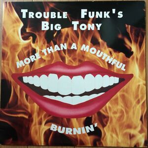 12’ Trouble Funk’s Big Tony-More Than A Mouthful