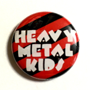 25mm 缶バッジ HEAVY METAL KIDS ヘビーメタルキッズ Proto Power Pop Glam Garage Punk パワーポップ グラムロック ガレージパンク 