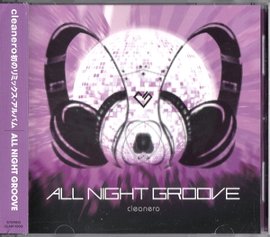 ★cleanero(クリアネロ)：ALL NIGHT GROOVE/リミックスCD,すけっちP,トランス,テクノ,エレクトロ,Remix,歌い手,同人音楽