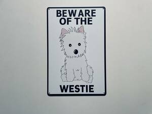 ブリキ看板 20×30㎝ BEWARE OF THE WESTIE DOG ウエスト・ハイランド・ホワイト・テリア 犬に注意 いぬ 犬 イヌ インテリア 新品 PRO-499