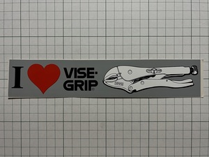 外国 古いステッカー：I LOVE VISE-GRIP バイスグリップ プライヤー DIY 工具 ビンテージ 海外 +Af