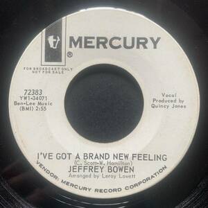 JEFFREY BOWEN / I'VE GOT A BRAND NEW FEELING (MERCURY) soul45 