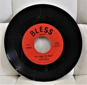 ◎ SOUL/GOSPEL 45 Kutie Gaye / It's Time To Pray / Truth [Bless Records 140 ]