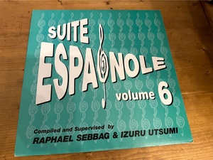 LP★Izuru Utsumi,Raphael Sebbag / Suite Espagnole Volume 6 / レア・ラテン・グルーヴ・コンピ！！