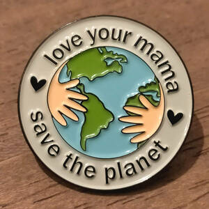 ピンバッチ　LOVE　YOUR　MAMA　　SAVE THE PLANET　　　母なる地球を救って！！　　　ピンバッジ　エコ　SDGS　地球温暖化
