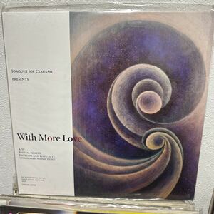 Joaquin Joe Claussell / With More Love 12inch