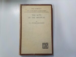 15V1775◆THE ACTS OF THE APOSTLES FJ. FOAKES-JACKSON HODDER AND STOUGHTON(ク）