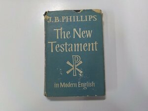 15V1786◆The New Testament in Modern English J. B. PHILLIPS GEOFFREY BLES(ク）