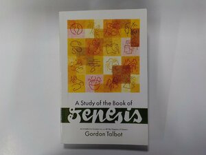 X2269◆A Study of the Book of Genesis Gordon Talbot Christian Publications(ク）