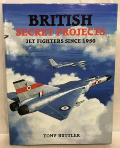 KG-O02 / 洋書 BRITISH SECRET PROJECTS JET FIGHTERS SINCE 1950　英国の秘密プロジェクト 1950年以降のジェット爆撃機 ミリタリー