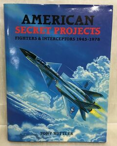 KG-O02 / 洋書 AMERICAN SECRET PROJECT 1945-1978　アメリカの秘密プロジェクト 戦闘機と迎撃機　航空機 ミリタリー