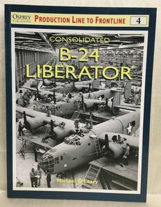 d02-47 / 洋書 ミリタリー CONSOLIDATED【 B-24 LIBERATOR 】コンソリデーテッド ／B-24 リベレーター　アメリカ 爆撃機