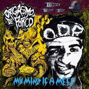 ORGASMO DE PORCO - My Mind is a Mess ◆ 2013 南米 クロスオーヴァー・スラッシュ