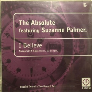 The Absolute Featuring Suzanne Palmer / I Believe (Swing 52 / K Klass Mixes)
