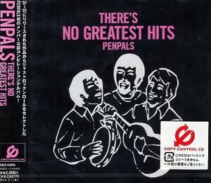 ■ PENPALS ( ペンパルズ ) ロックンロールをセレクトしたベストアルバム [ THERE’S NO GREATEST HITS ] 新品未開封CD即決 送料サービス♪