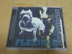CD「FLEXIBLE/アグレッシブドッグス」AGGRESSIVE DOGS