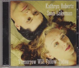 Kathryn Roberts & Sean Lakeman TOMORROW WILL FOLLOW TODAY 