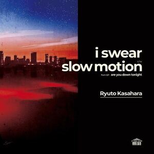 Kasahara Ryuto 笠原瑠斗 i swear slow motion 7inch 7インチ 45 EP Jazz Funk soul r&b Crystal Kay 加藤ミリヤ 清水翔太 SIRUP