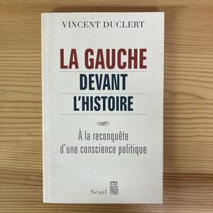 【仏語洋書】LA GAUCHE DEVANT L’HISTOIRE / Vincent Duclert（著）【政治思想 左翼】