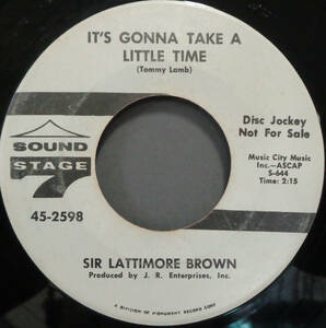 【SOUL 45】SIR LATTIMORE BROWN - IT'S GONNA TAKE A LITTLE TIME / PLEASE PLEASE PLEASE (s231023032)