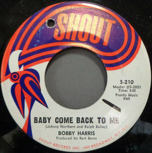 【SOUL 45】BOBBY HARRIS - BABY COME BACK TO ME / THE LOVE OF MY WOMAN (s231022026)