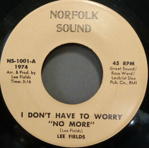 【SOUL 45】LEE FIELDS - I DON'T HAVE TO WORRY NO MORE / YOU BEEN CUTTING OUT ON ME (s231015003)