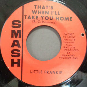 【SOUL 45】LITTLE FRANKIE - THAT'S WHEN I'LL TAKE YOU HOME / I WANT TO MARRY YOU (s231019031)