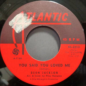 【SOUL 45】DEON JACKSON - YOU SAID YOU LOVED ME / HUSH LITTLE BABY (s231030016)