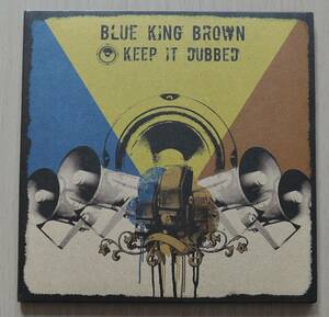 CD● BLUE KING BROWN ブルー・キング・ブラウン ● KEEP IT DUBBED キープ・イット・ダブド ● 紙ジャケ ●