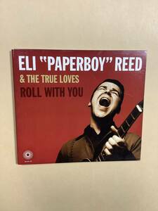 送料無料 ELI “PAPERBOY” REED & THE TRUE LOVES「ROLL WITH YOU」輸入盤