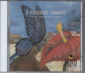 PRISM / A PERSONAL CHANGE （国内盤CD）