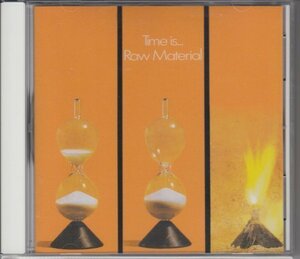 RAW MATERIAL / TIME IS..（輸入盤CD）