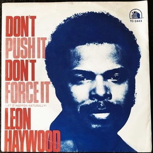 【Disco & Soul 7inch】Leon Haywood / Don't Push It Don't Force It