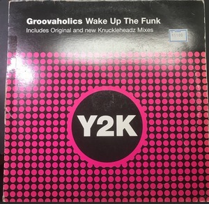 The Groovaholic's Wake Up The Funk / Y2K 2000 UK