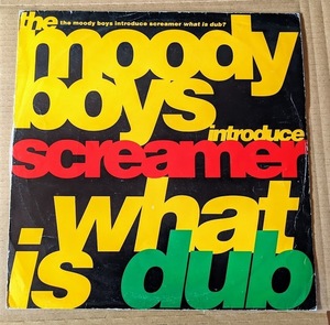 The Moody Boys Introduce Screamer / What Is Dub? / Love Records / 1991 / UK & Europe