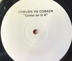 Come As U R . / Coburn vs. Cobain / Not On Label (Nirvana) NIRVDJ001 / 2003 . UK . 片面12インチ　ニルヴァーナ