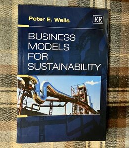 高評価・洋書★Business Models for Sustainability(持続させるためのビジネスモデル) Peter E. Wells著