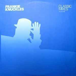 Frankie Knuckles / Classic Mixes (Volume One) ハウス最大の名曲WHISTLE SONGを 生んだ大御所フランキー・ナックルズのベスト盤！ 