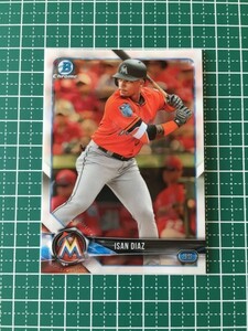 即決のみ！★TOPPS MLB 2018 BOWMAN CHROME BCP204 イサーン・ディーアス（ISAN DIAZ）【マイアミ・マーリンズ】プロスペクト 18★