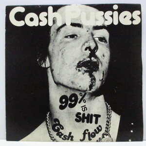 CASH PUSSIES-99% Is Shit / Cash Flow (UK オリジナル 7+PS)