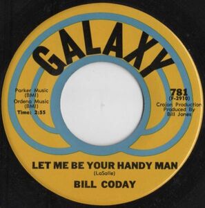 ★Bill Coday【US盤 Soul 7" Single】 Let Me Be Your Handy Man / I Got A Thing 　(Galaxy 781) 1971年 / Memphis Hi 