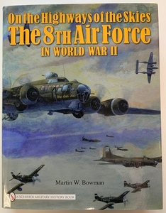 Hon233★On the Highways of the Skies: The 8th Air Force in World War IIイラスト付き★英語版 Martin W. Bowman (著)