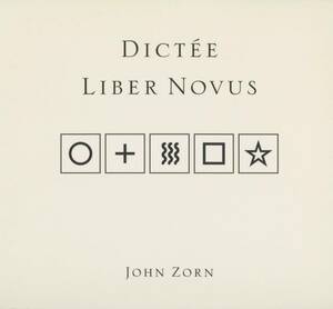John Zorn - Dictee, Liber Novus; Okkyung Lee/Sylvie Courvoisier/Ned Rothenberg/Kenny Wollesen/John Medeski/Stephen Gosling; Tzadik